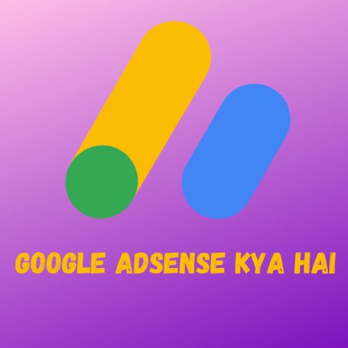Google AdSense Kya Hai In Hindi | What Is Google Adsense In Hindi