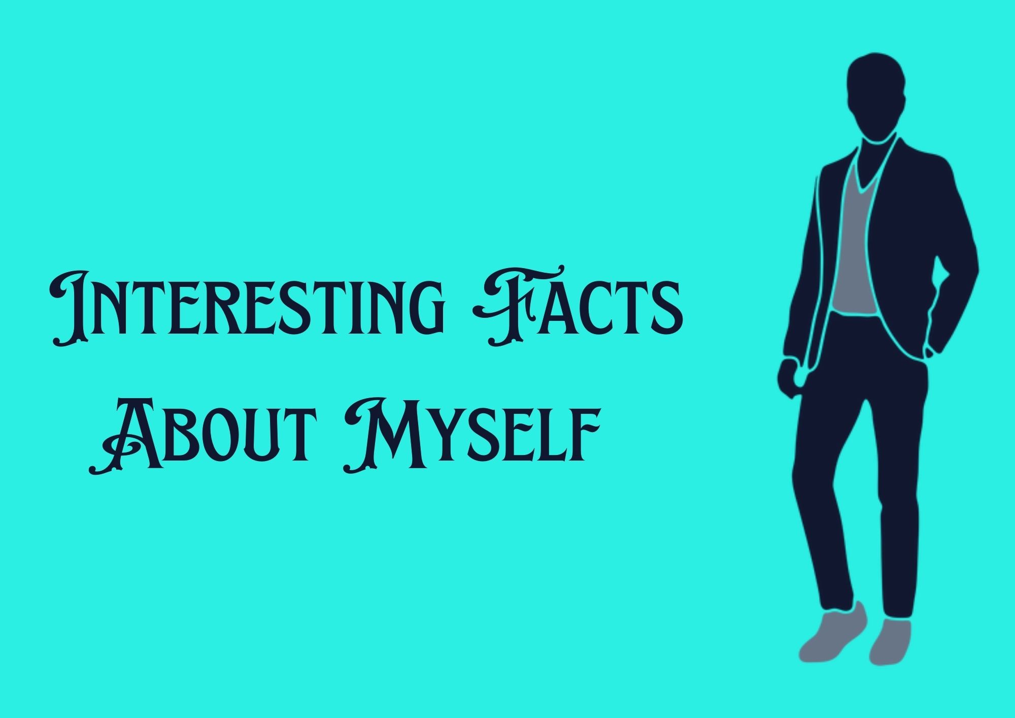 खुद के बारे में रोचक जानकारी | Interesting Facts About Myself