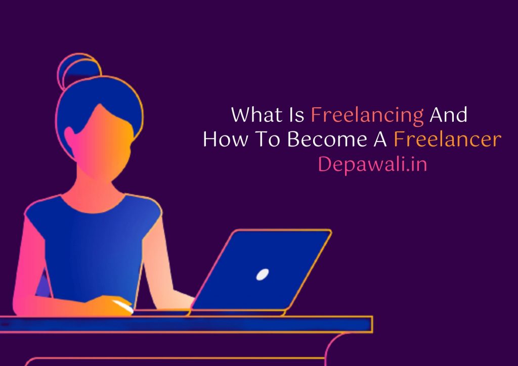 फ्रीलांसिंग क्या है? जानिये इसका मतलब – Meaning Of Freelancing In Hindi