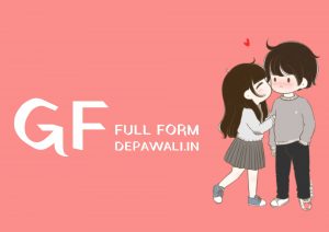 जीएफ का फुल फॉर्म क्या होता है (GF Ka Full Form Kya Hota Hai) - GF Full Form In Hindi