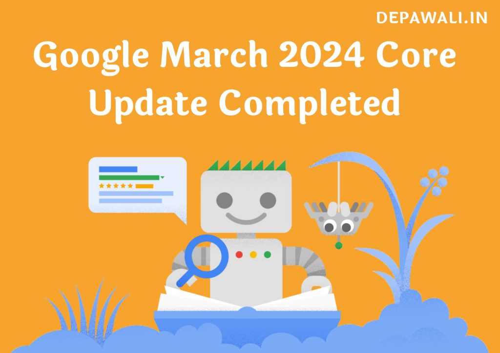 Google March 2024 Core Update Completed – गूगल मार्च 2024 कोर अपडेट हुआ खत्म